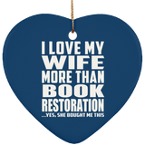 I Love My Wife More Than Book Restoration - Heart Ornament