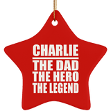 Charlie The Dad The Hero The Legend - Star Ornament