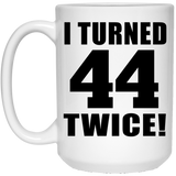 88th Birthday I Turned 44 Twice - 15oz Coffee Mug