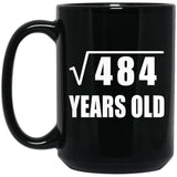 22nd Birthday Square Root of 484 Years Old - 15oz Coffee Mug Black