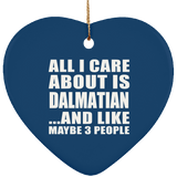 All I Care About Is Dalmatian - Heart Ornament