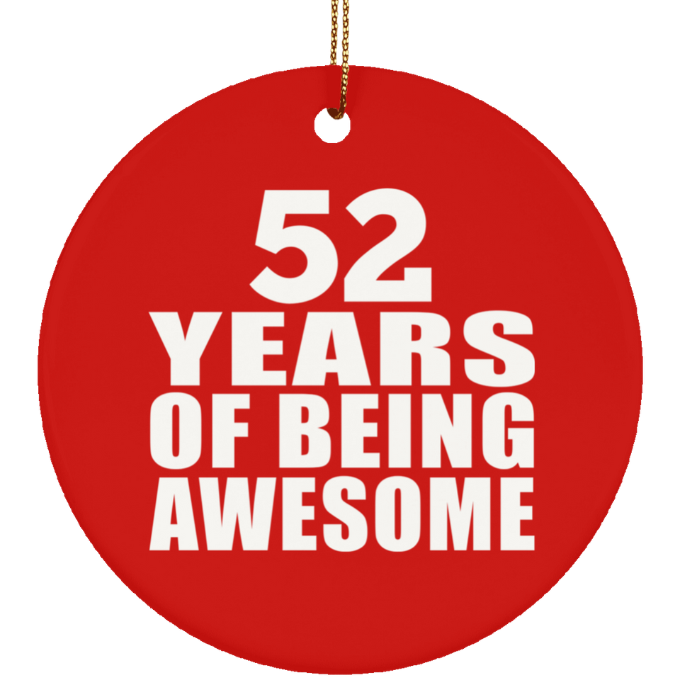 52nd Birthday 52 Years Of Being Awesome - Circle Ornament