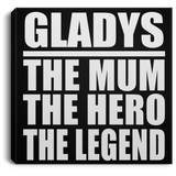 Gladys The Mum The Hero The Legend - Canvas Square