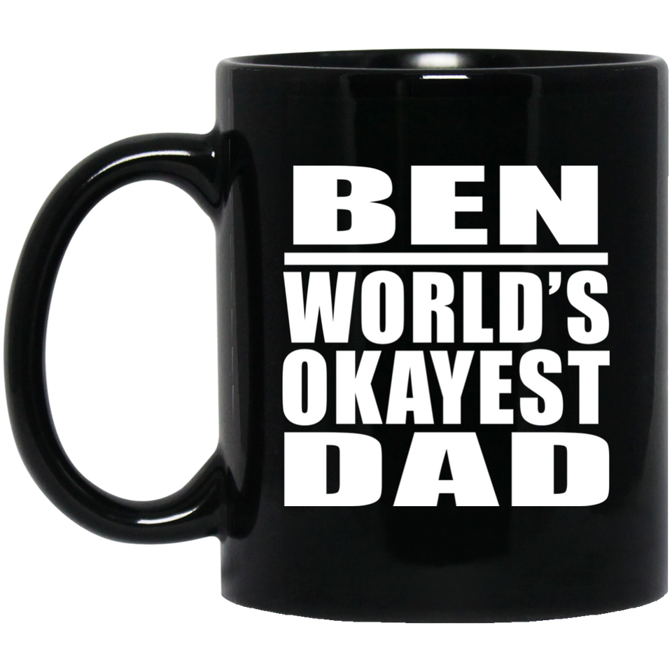 Ben World's Okayest Dad - 11 Oz Coffee Mug Black