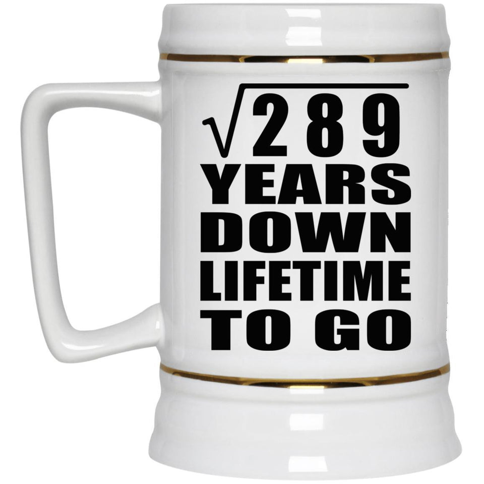 17th Anniversary Square Root of 289 Years Lifetime To Go - Beer Stein