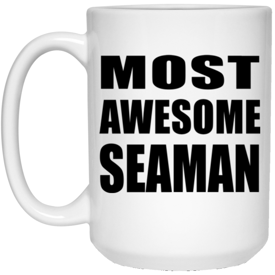 Most Awesome Seaman - 15 Oz Coffee Mug