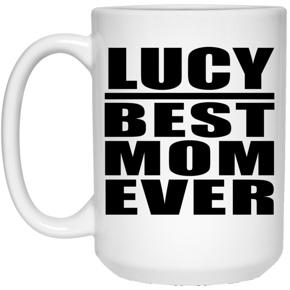 Lucy Best Mom Ever - 15 Oz Coffee Mug