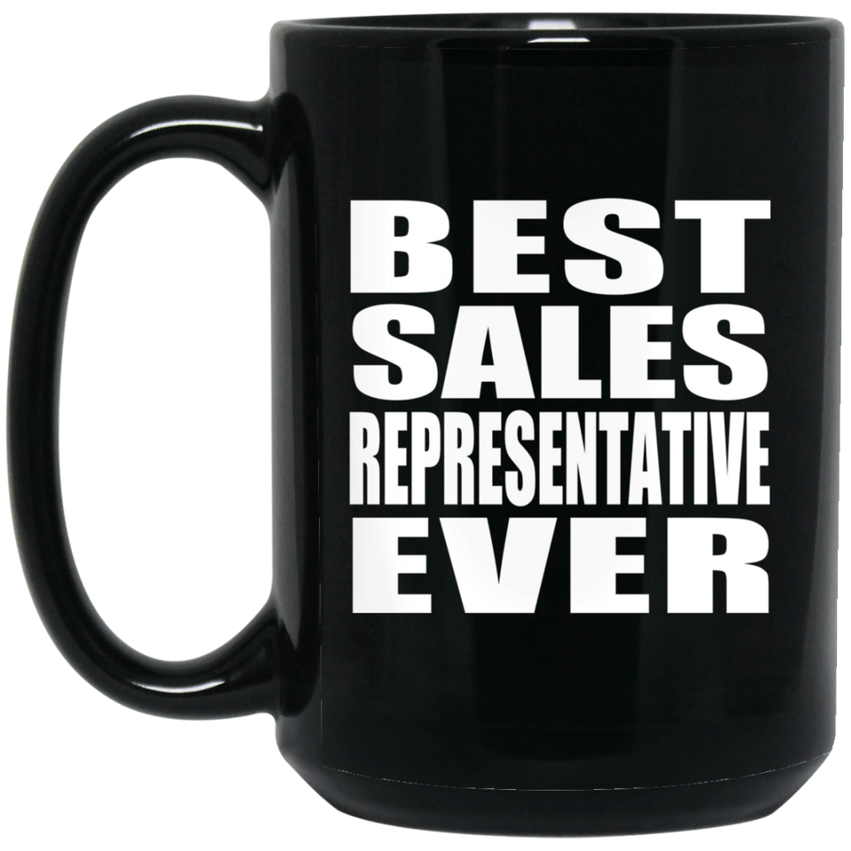 Best Sales Representative Ever - 15 Oz Coffee Mug Black