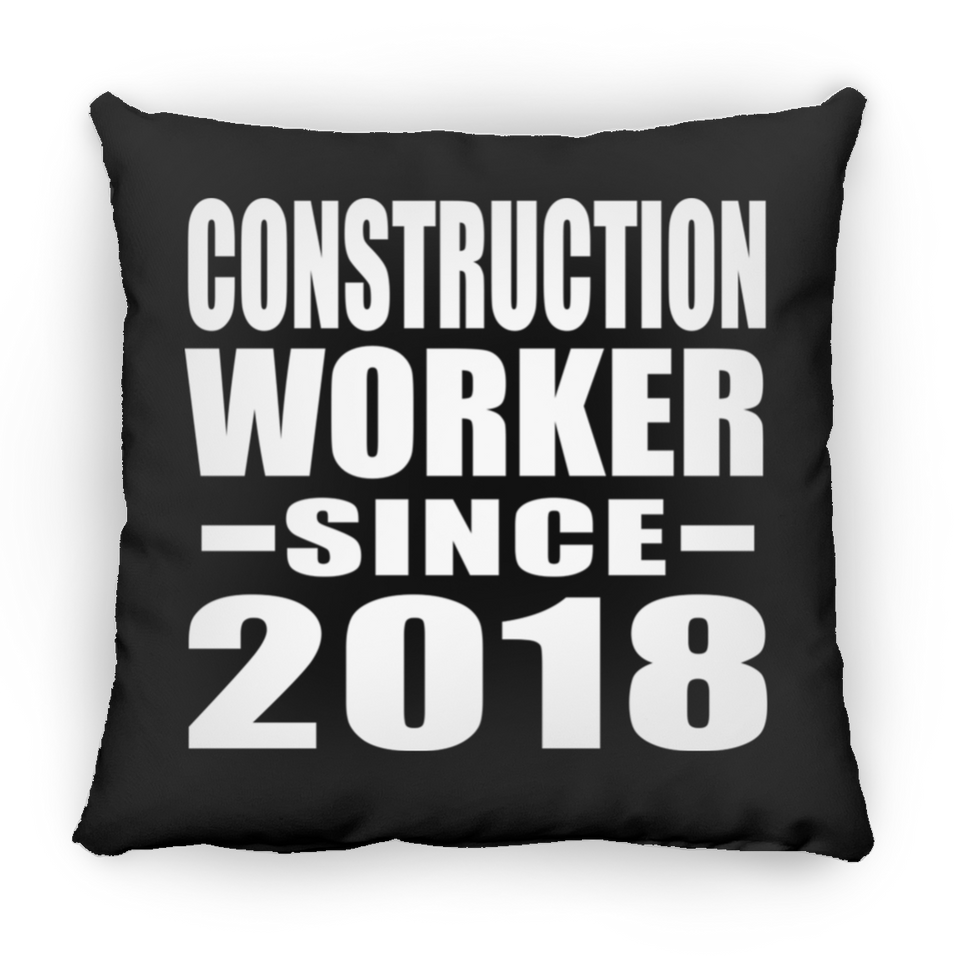 Construction Worker Since 2018 - Throw Pillow Black