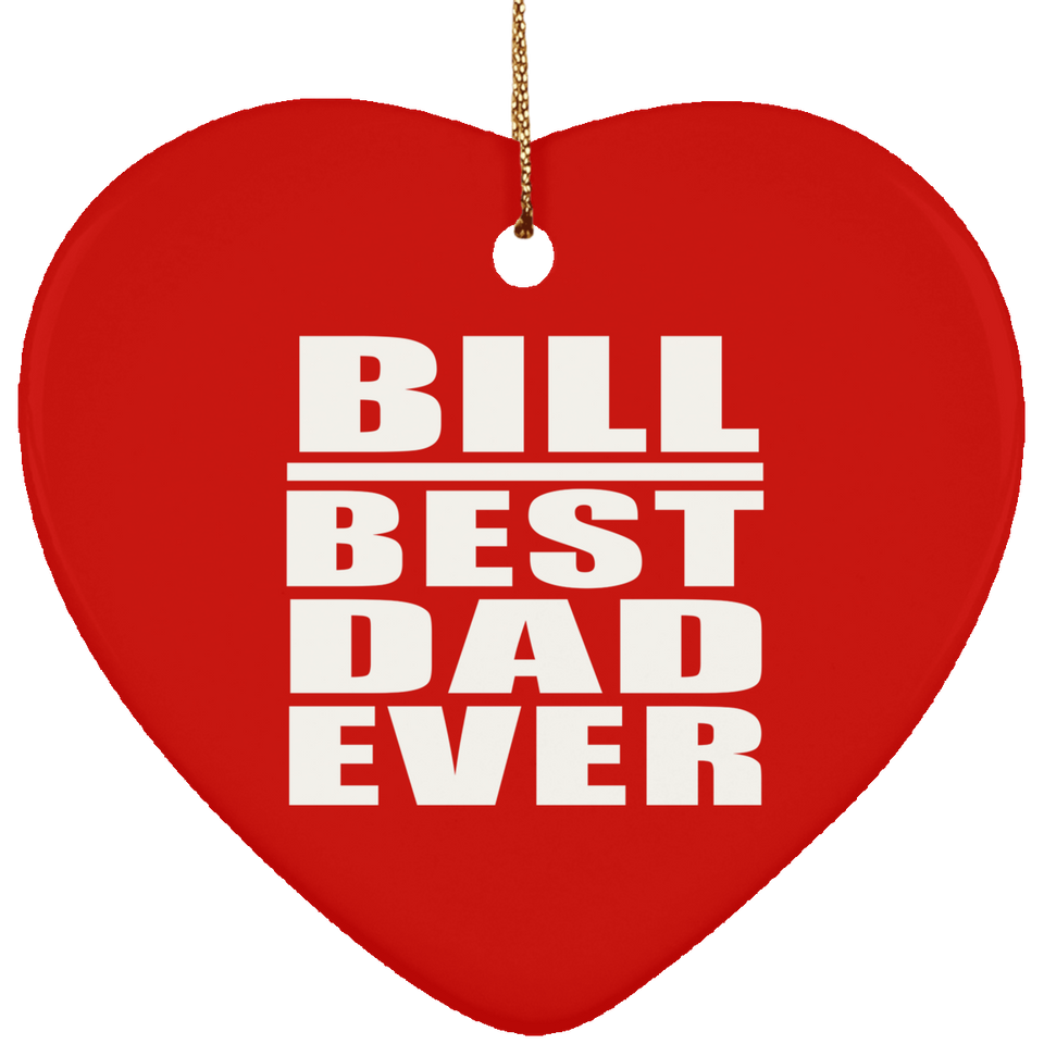 Bill Best Dad Ever - Heart Ornament
