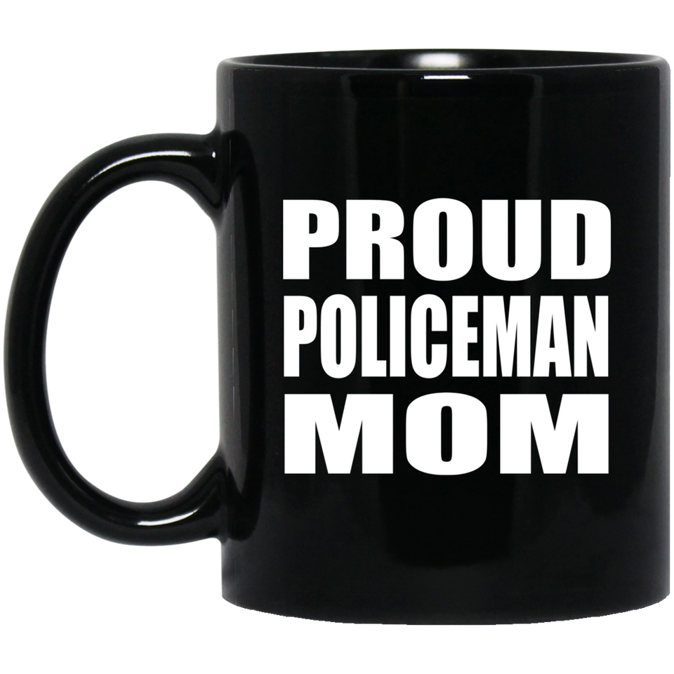Proud Policeman Mom - 11oz Coffee Mug Black