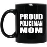 Proud Policeman Mom - 11oz Coffee Mug Black