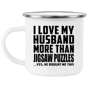 I Love My Husband More Than Jigsaw Puzzles - 12oz Camping Mug