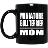 Miniature Bull Terrier Mom - 11oz Coffee Mug Black