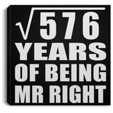24th Anniversary Square Root of 576 Years of Being Mr Right - Canvas Square