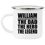 William The Dad The Hero The Legend - 12oz Camping Mug