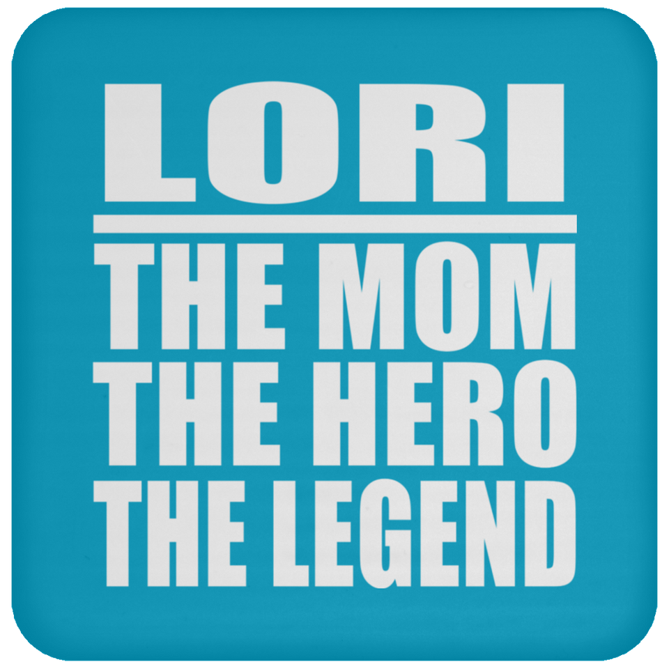 Lori The Mom The Hero The Legend - Drink Coaster
