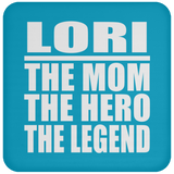 Lori The Mom The Hero The Legend - Drink Coaster