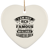 I Am Not Rich & Famous, But I Have Invaluable Grandchildren - Heart Ornament