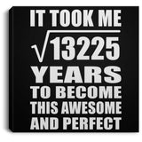 115th Birthday Took Square Root of 13225 Years To Awesome - Canvas Square