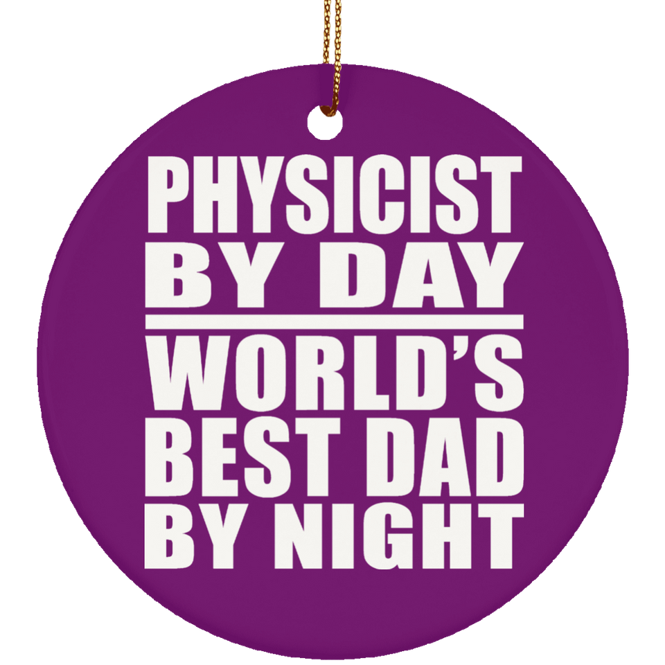 Physicist By Day World's Best Dad By Night - Circle Ornament