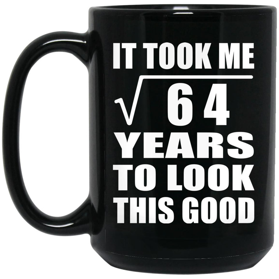 8th Birthday Took Square Root of 64 Years To Look Good - 15oz Coffee Mug Black