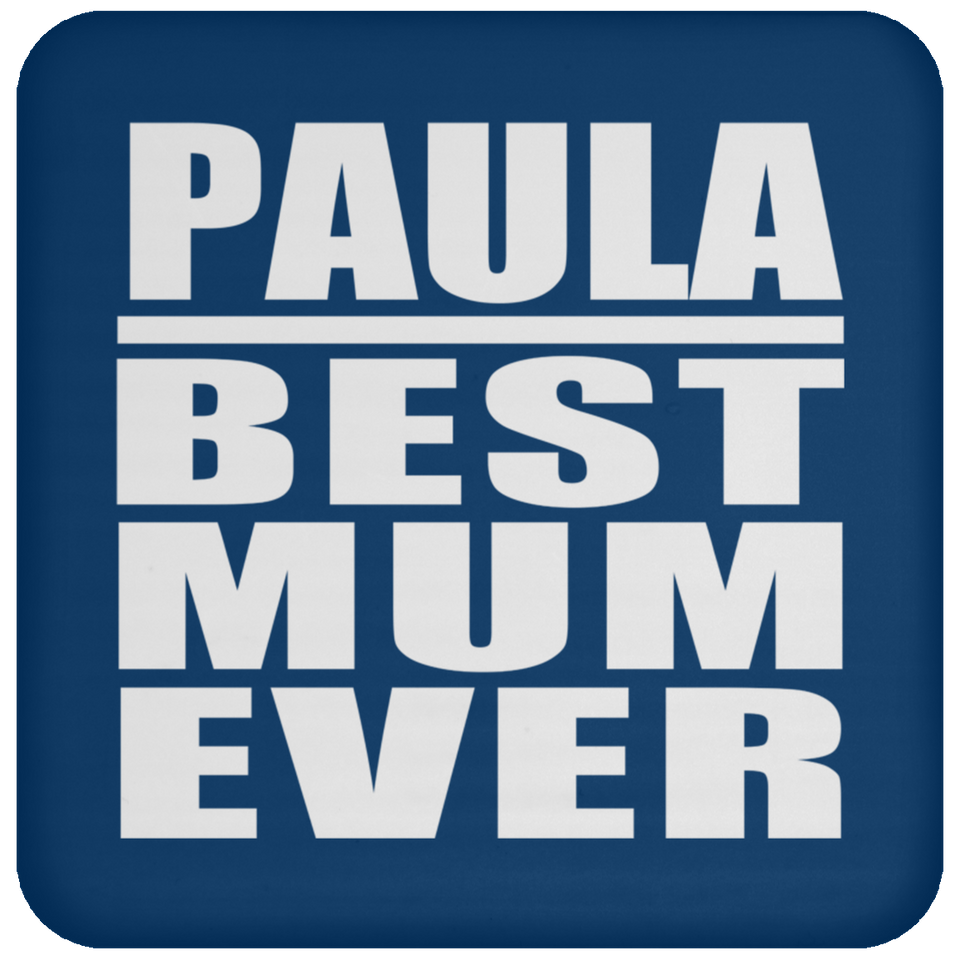 Paula Best Mum Ever - Drink Coaster