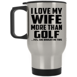 I Love My Wife More Than Golf - Silver Travel Mug