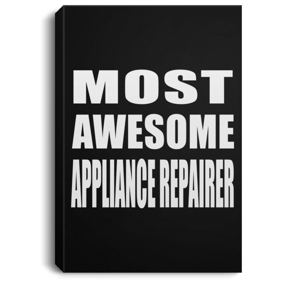 Most Awesome Appliance Repairer - Canvas Portrait