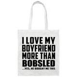 I Love My Boyfriend More Than Bobsled - Tote Bag White