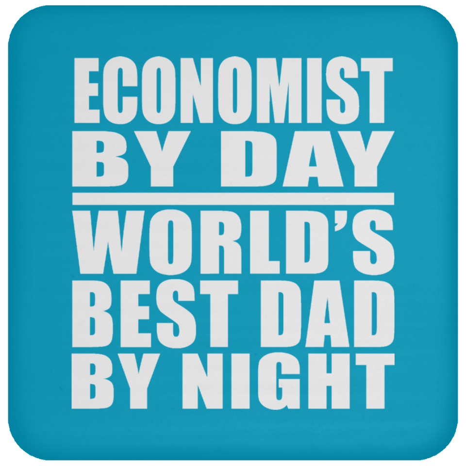 Economist By Day World's Best Dad By Night - Drink Coaster
