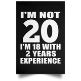 20th Birthday I'm Not 20 I'm 18 With 2 Years Experience - Poster Portrait