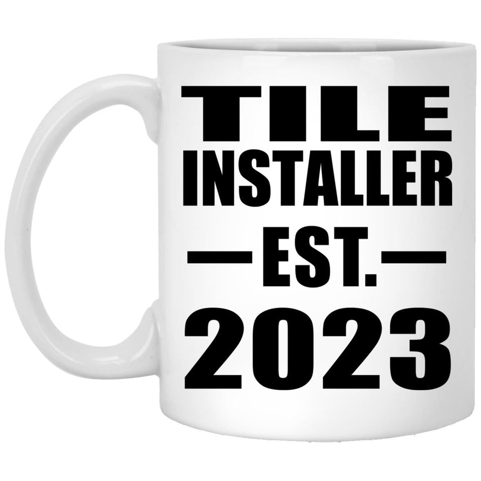 Tile Installer Established EST. 2023 - 11oz Coffee Mug