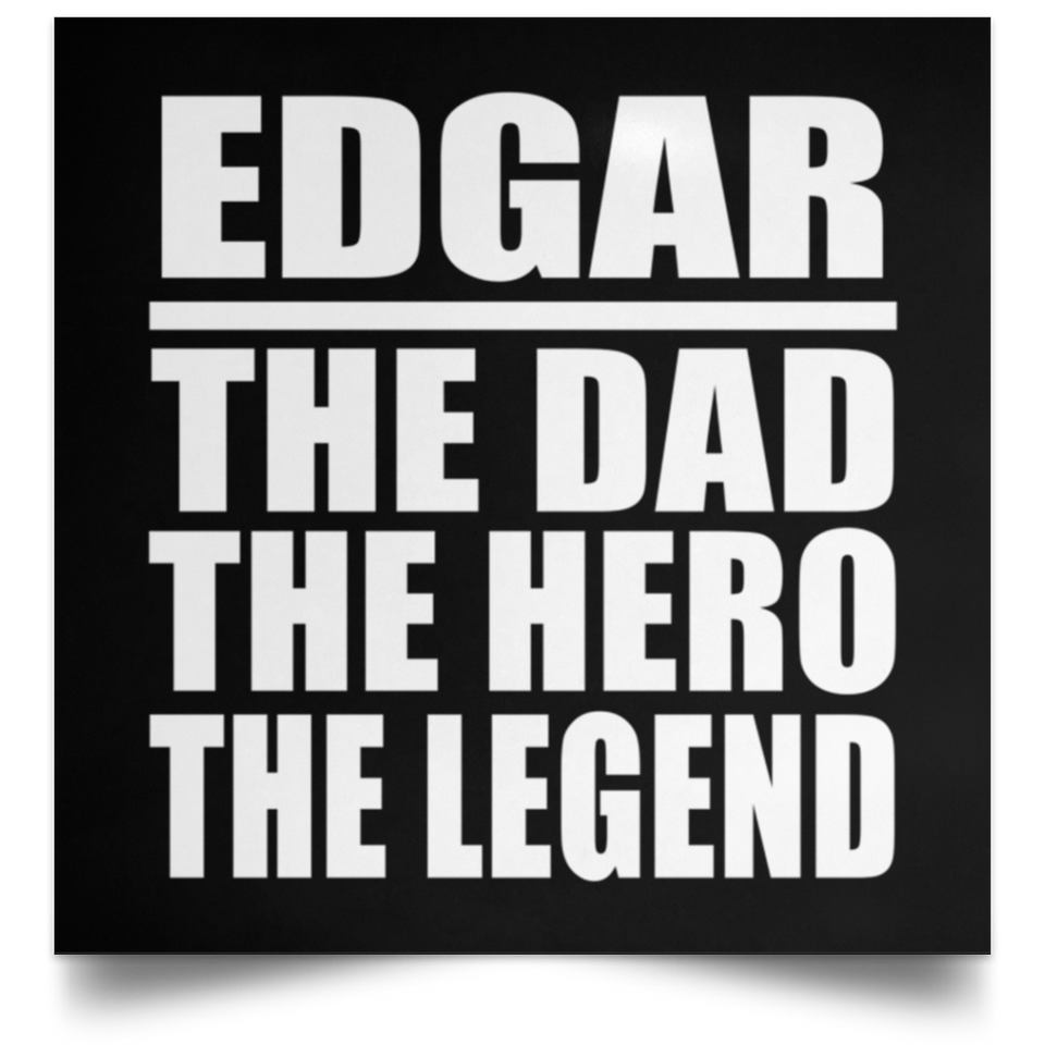 Edgar The Dad The Hero The Legend - Poster Square