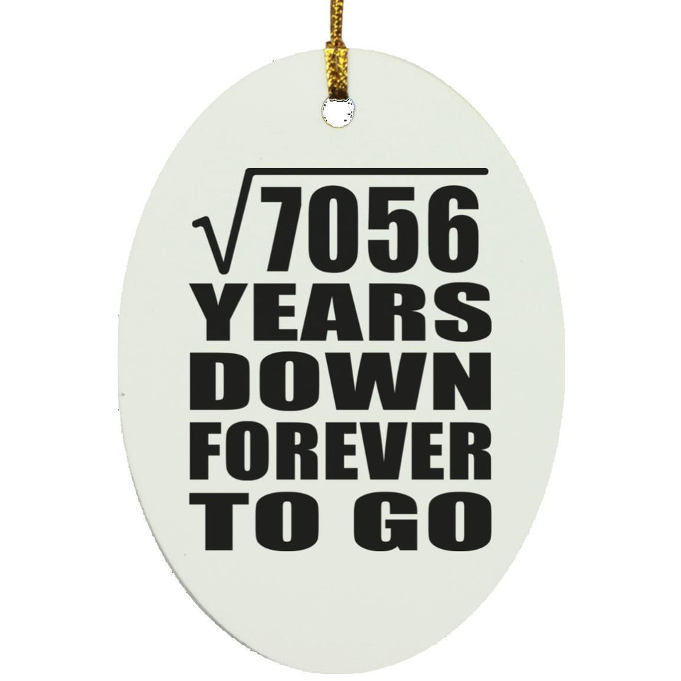 84th Anniversary Square Root of 7056 Years Down Forever To Go - Oval Ornament