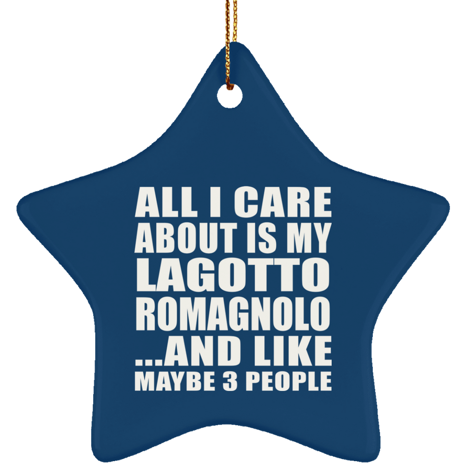 All I Care About Is My Lagotto Romagnolo - Star Ornament