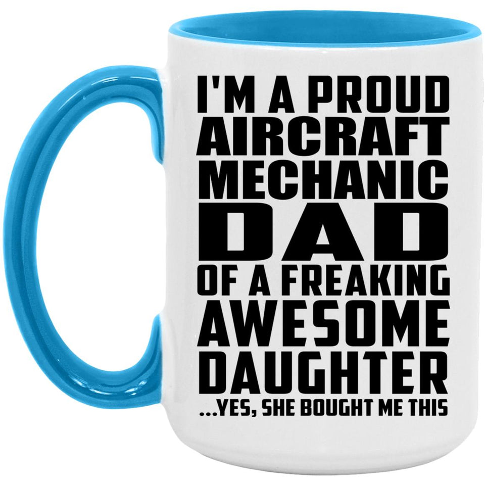 Proud Aircraft Mechanic Dad Of Awesome Daughter - 15oz Accent Mug Blue