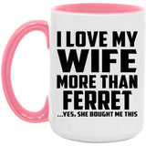 I Love My Wife More Than Ferret - 15oz Accent Mug Pink