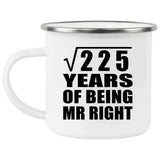 15th Anniversary Square Root of 225 Years of Being Mr Right - 12oz Camping Mug