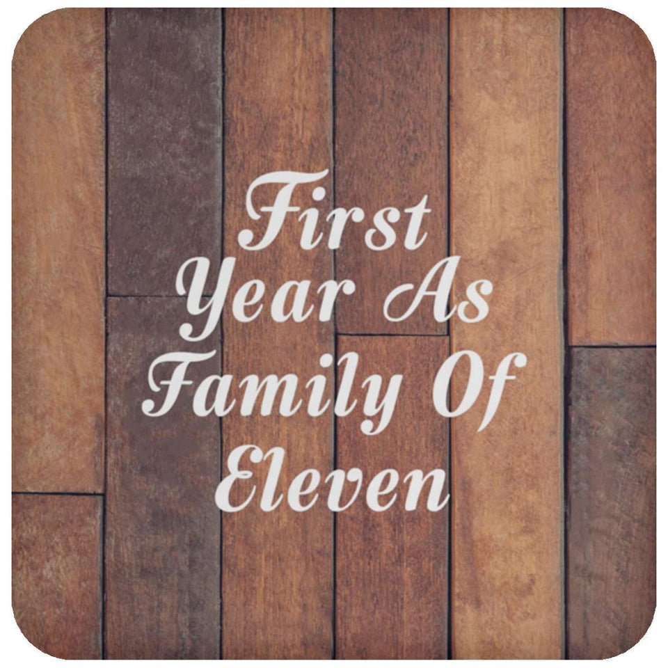 First Year As Family Of Eleven - Drink Coaster E