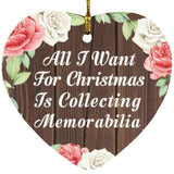 All I Want For Christmas Is Collecting Memorabilia - Heart Ornament A