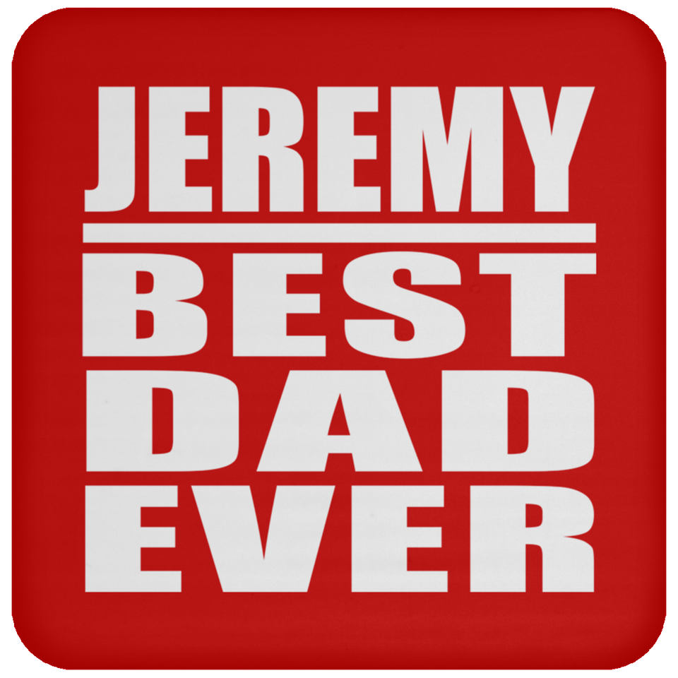 Jeremy Best Dad Ever - Drink Coaster