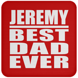 Jeremy Best Dad Ever - Drink Coaster