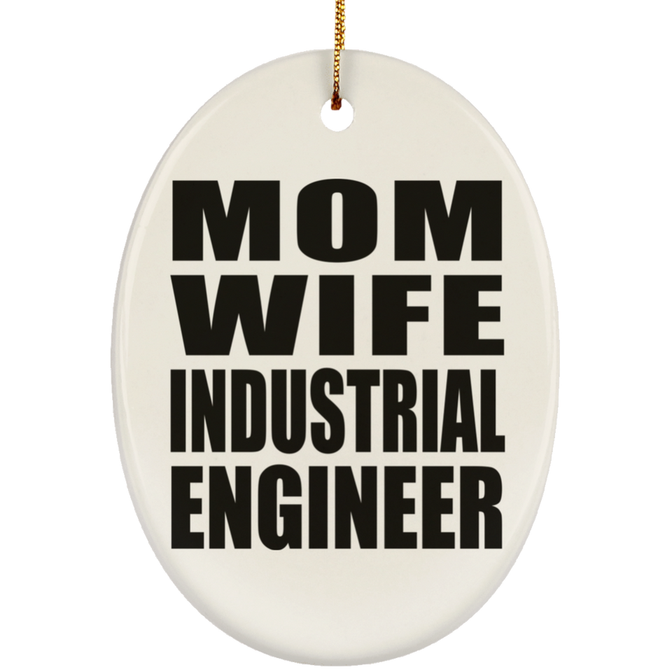 Mom Wife Industrial Engineer - Oval Ornament