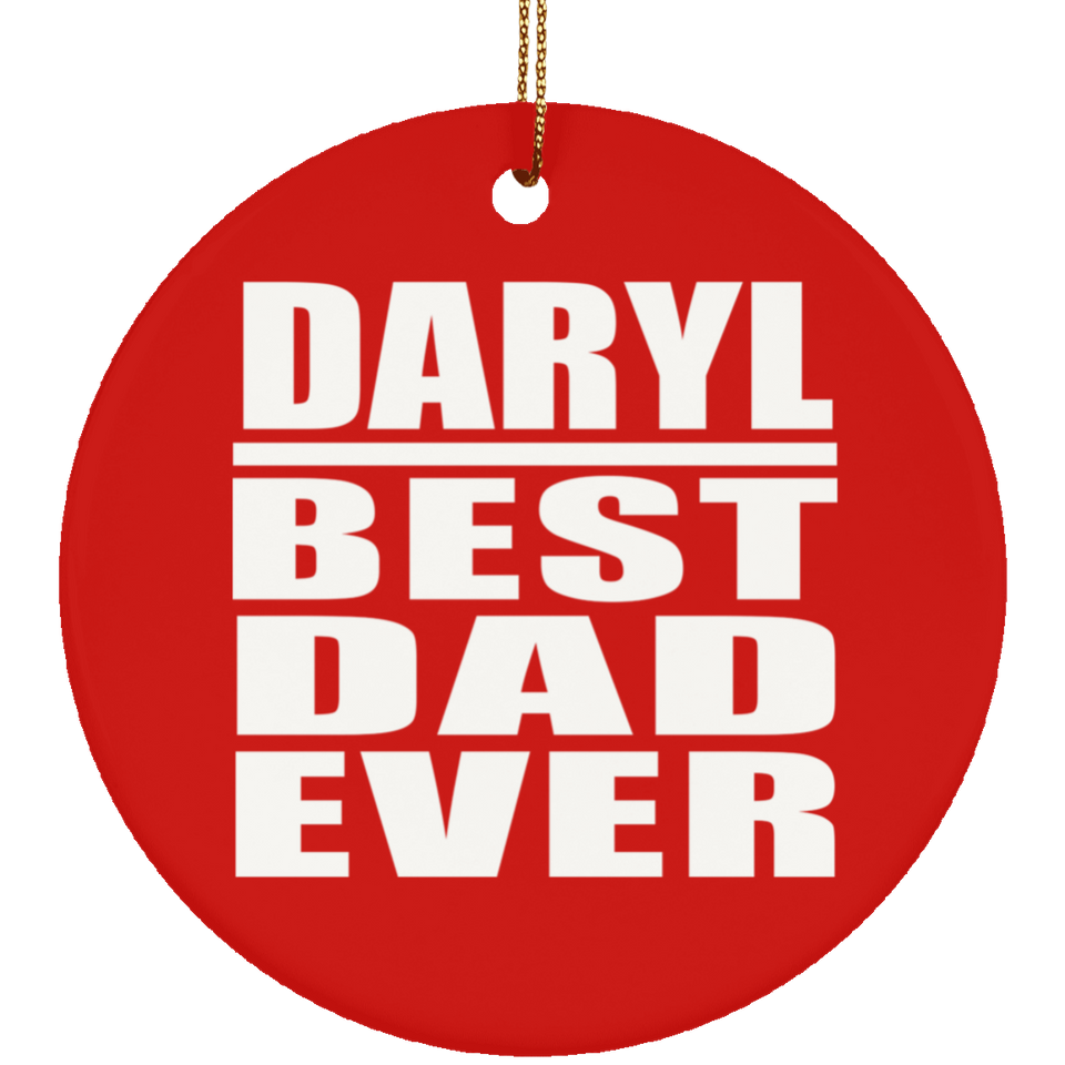 Daryl Best Dad Ever - Circle Ornament