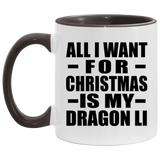 All I Want For Christmas Is My Dragon Li - 11oz Accent Mug Black
