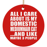 All I Care About Is My Domestic Mediumhair Cat - Circle Ornament