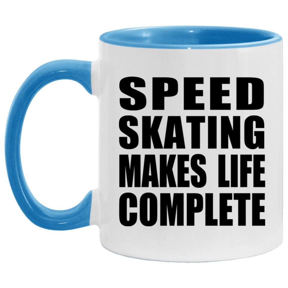 Speed Skating Makes Life Complete - 11oz Accent Mug Blue