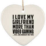 I Love My Girlfriend More Than Video Gaming - Heart Ornament