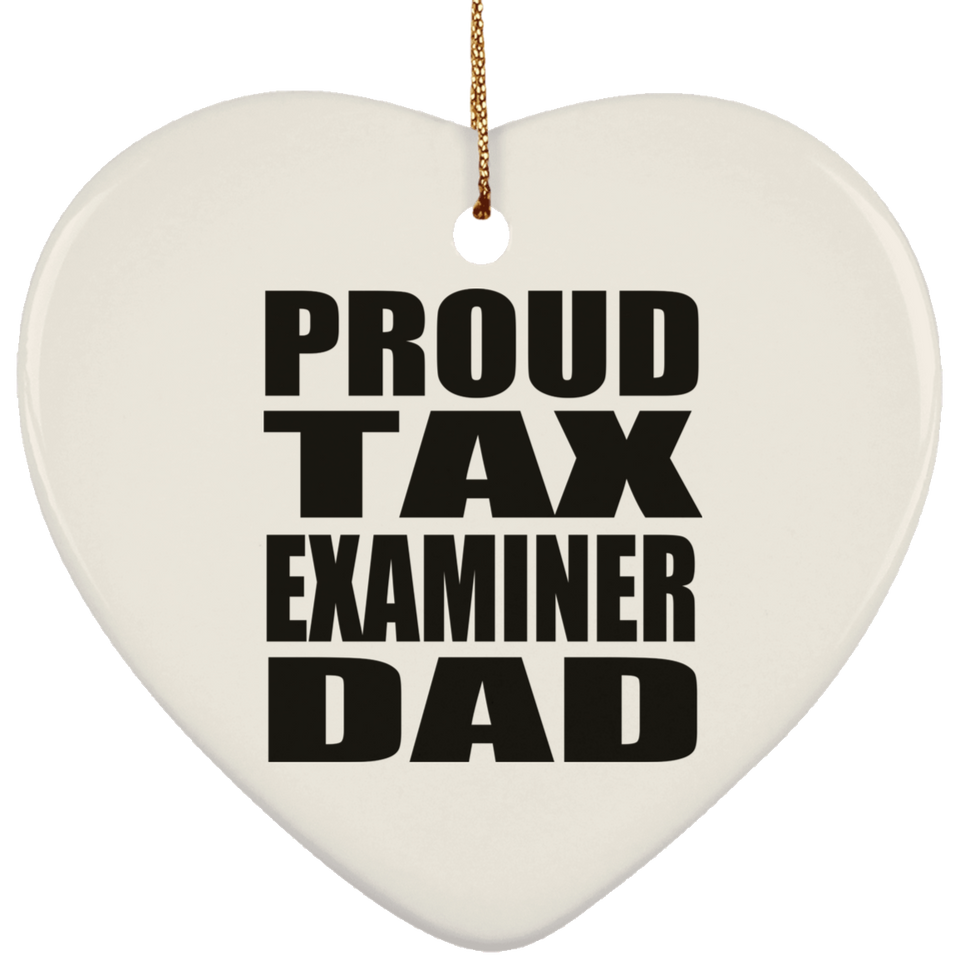 Proud Tax Examiner Dad - Heart Ornament